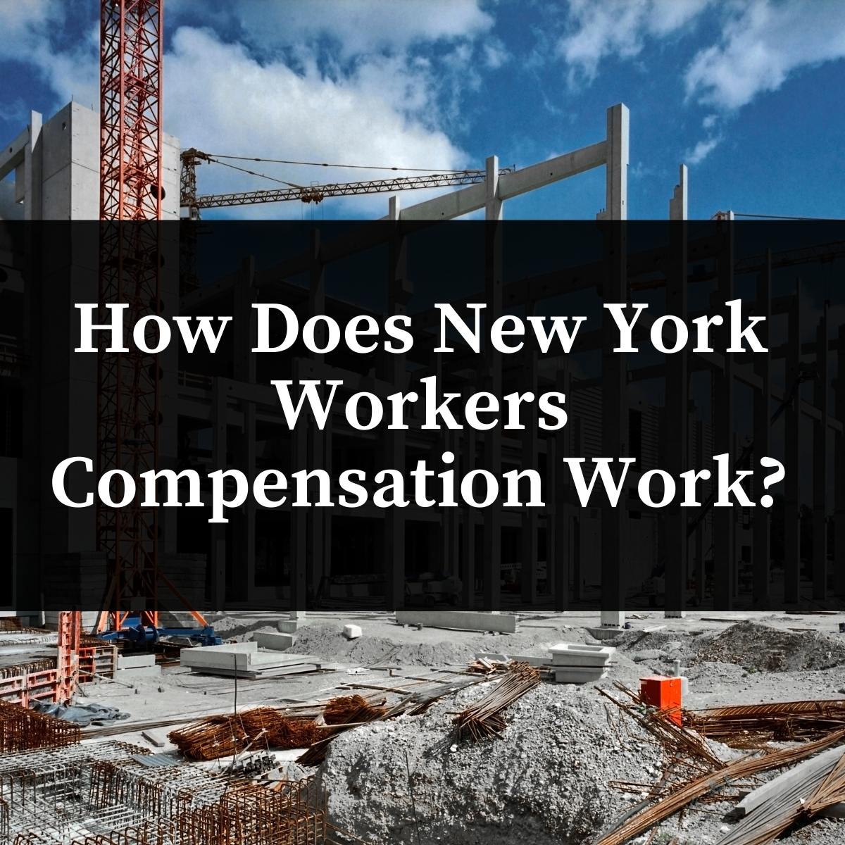 How Does New York Workers Compensation Work?